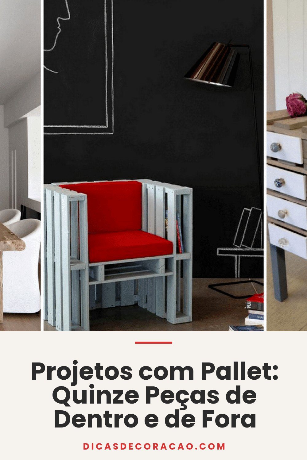 Projetos com Pallet: Quinze Peças de Dentro e de Fora