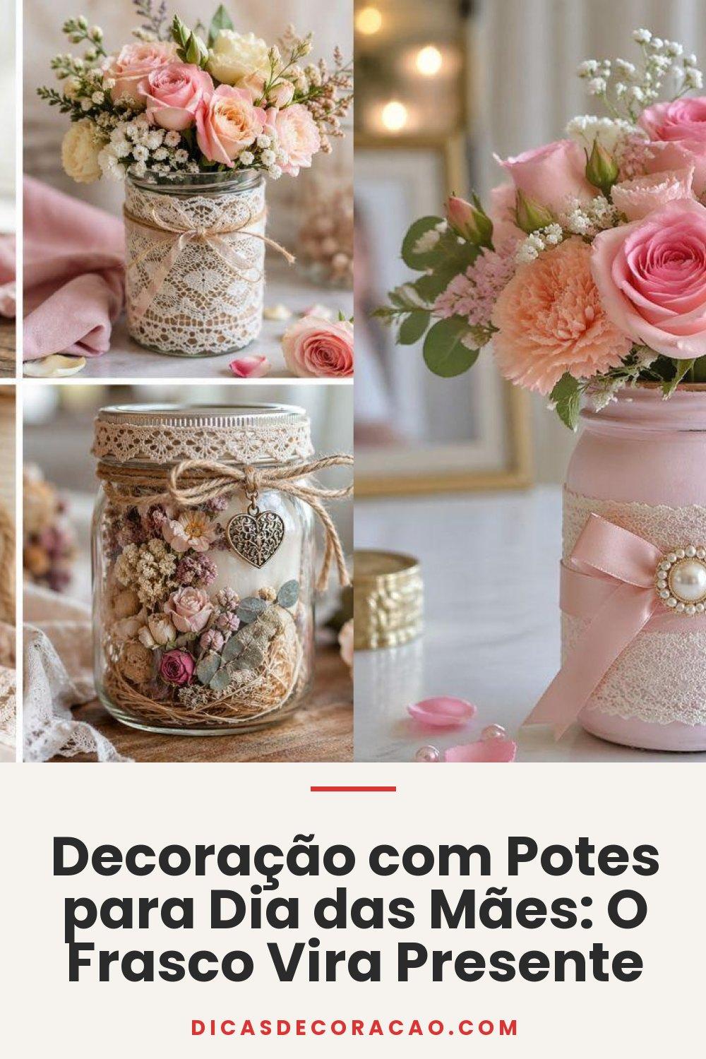 Decoração com Potes para Dia das Mães: O Frasco Vira Presente