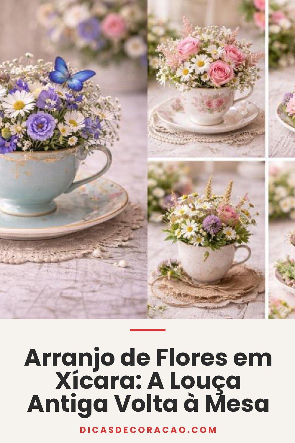 Arranjo de Flores em Xícara: A Louça Antiga Volta à Mesa